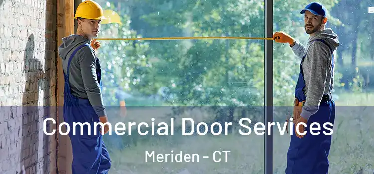 Commercial Door Services Meriden - CT