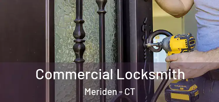 Commercial Locksmith Meriden - CT
