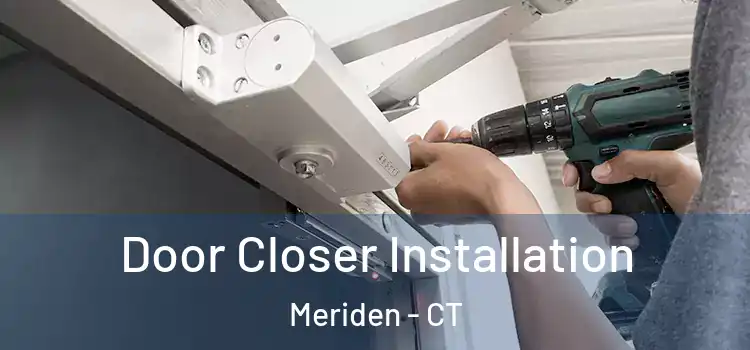 Door Closer Installation Meriden - CT