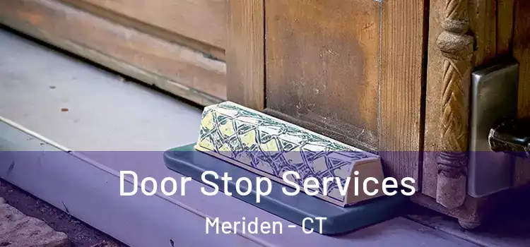 Door Stop Services Meriden - CT