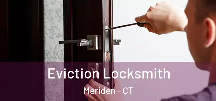 Eviction Locksmith Meriden - CT