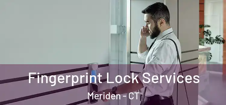 Fingerprint Lock Services Meriden - CT