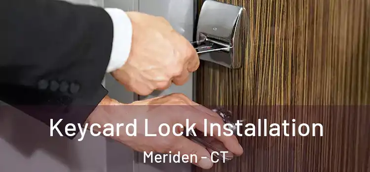 Keycard Lock Installation Meriden - CT