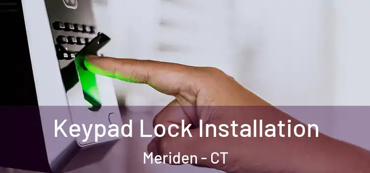 Keypad Lock Installation Meriden - CT