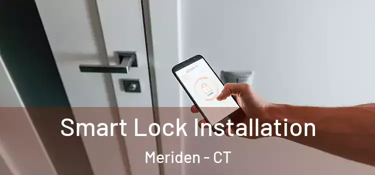 Smart Lock Installation Meriden - CT