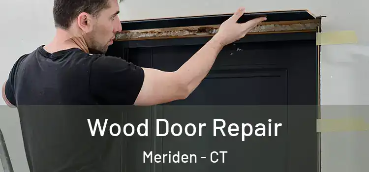 Wood Door Repair Meriden - CT